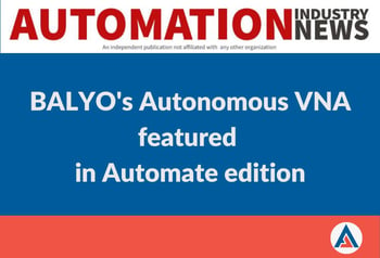 Automation Industry News covers BALYO's autonomous VNA