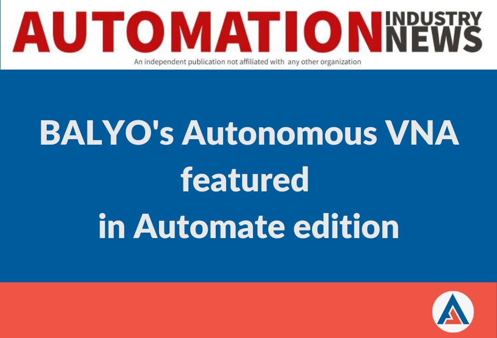 Automation Industry News covers BALYO's autonomous VNA